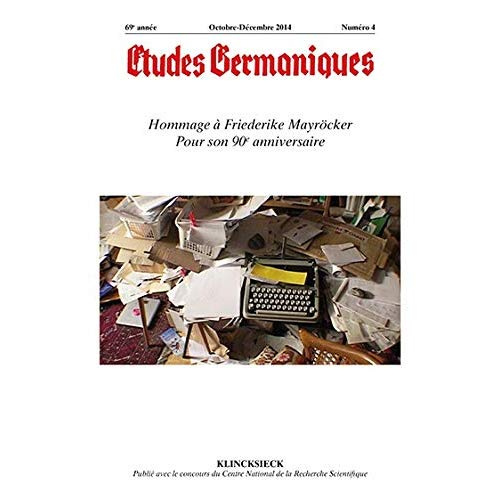 Études germaniques - N°4/2014. Hommage à Friederike Mayröcker Pour son 90e anniversaire