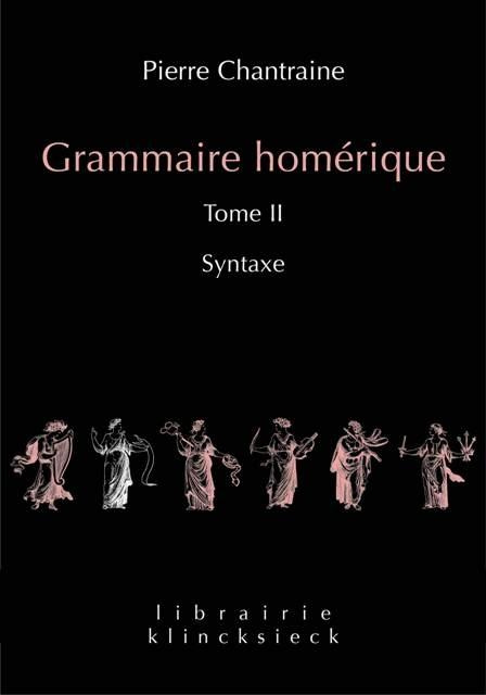 Grammaire homérique. Tome 2, Syntaxe, Edition revue et corrigée