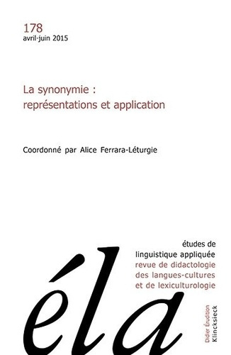 Etudes de Linguistique Appliquée N° 178, avril-juin 2015 : La synonymie : représentations et applica