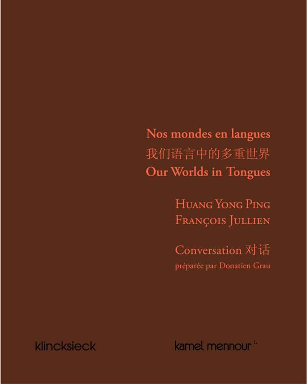 NOS MONDES EN LANGUES - CONVERSATION ENTRE HUANG YONG PING ET FRANCOIS JULLIEN