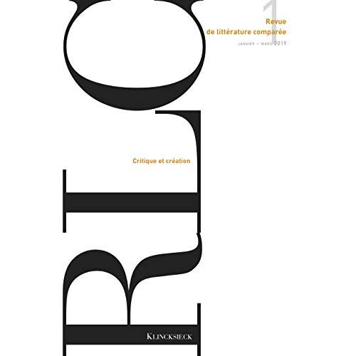 Revue de littérature comparée N° 368, 1/2019 : Critique et création