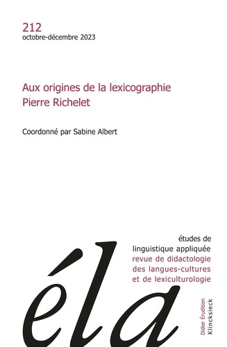 Etudes de Linguistique Appliquée N° 212, octobre-décembre 2023 : Aux origines de la lexicographie. P