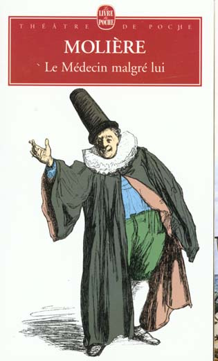 Le médecin malgré lui. Comédie, 1666