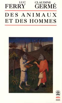 Des animaux et des hommes. Anthologie des textes remarquables, écrits sur le sujet, du XVème siècle