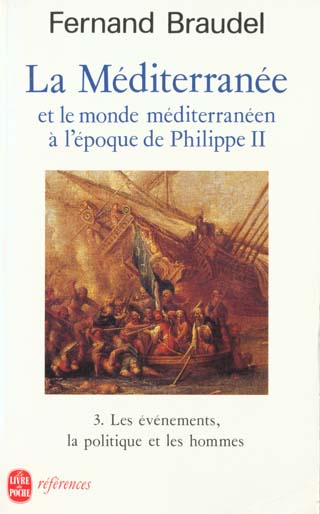 La Méditerranée et le monde méditerranéen à l'époque de Philippe II. / Tome 3, Les événements, la po
