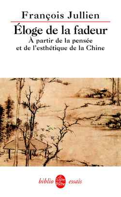 Eloge de la fadeur. A partir de la pensée et de l'esthétique de la Chine