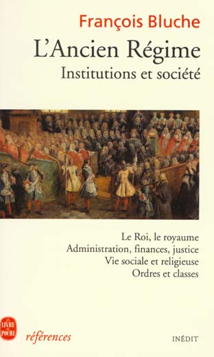 L'ANCIEN REGIME : INSTITUTIONS ET SOCIETE - INEDIT
