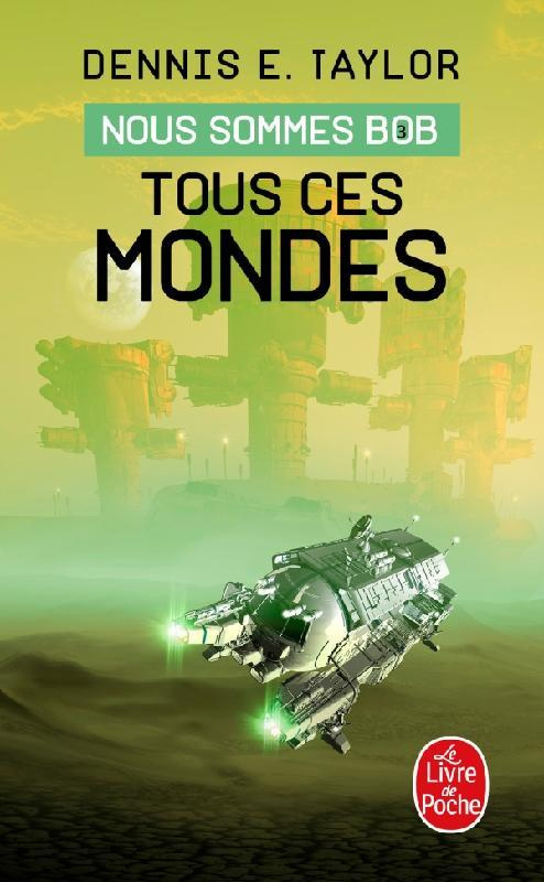 Nous sommes Bob Tome 3 : Tous ces mondes