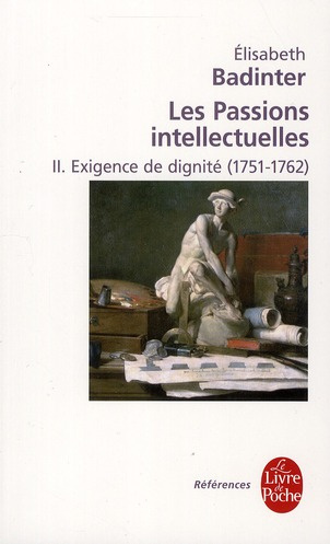 Les passions intellectuelles. Tome 2 : Exigence de dignité 1751-1792