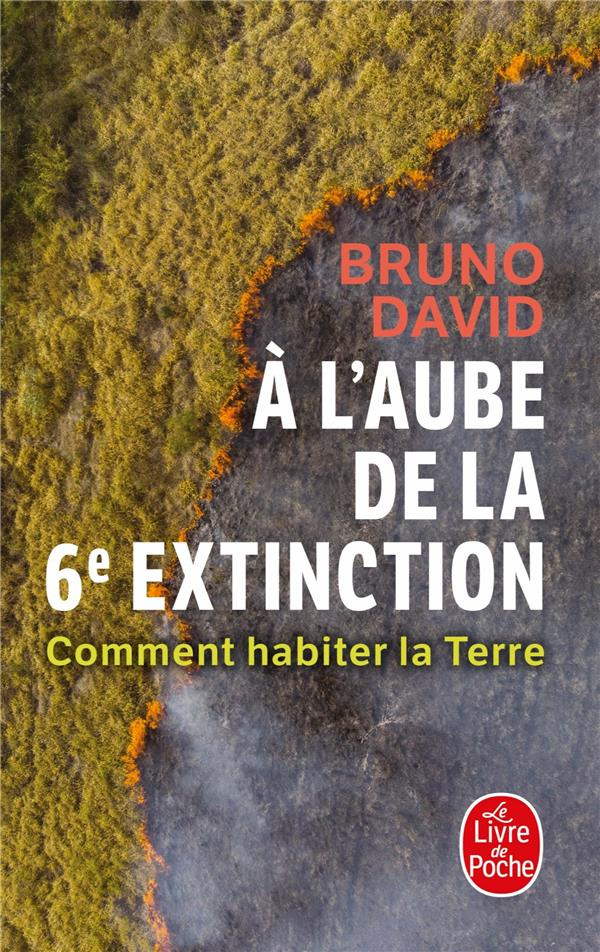 A l'aube de la 6e extinction. Comment habiter la Terre