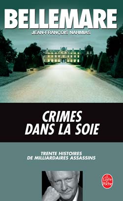 Crimes dans la soie. 30 Histoires de milliardaires assassins