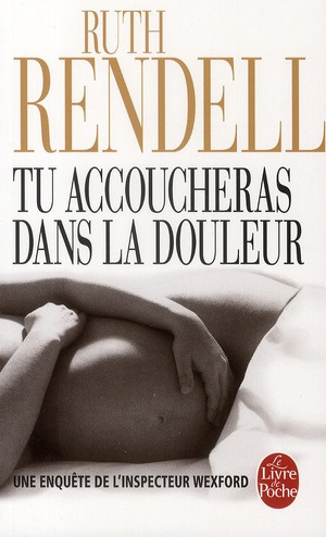 Tu accoucheras dans la douleur. Une enquête de l'inspecteur Wexford