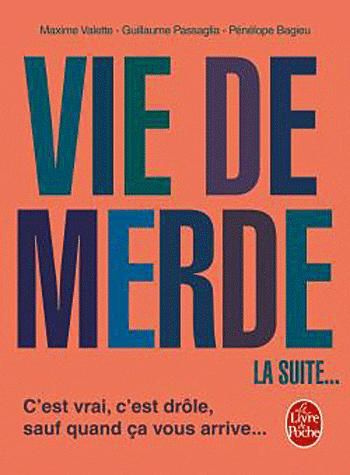 Vie de merde. La suite