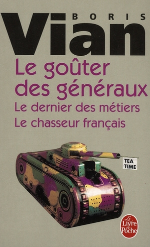 Le goûter des généraux. suivi de Le dernier des métiers. et de Le chasseur français