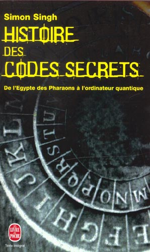 Histoire des codes secrets. De l'Egypte des pharaons à l'ordinateur quantique