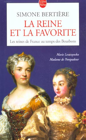 Les Reines de France au temps des Bourbons. Tome 3, La Reine et la favorite