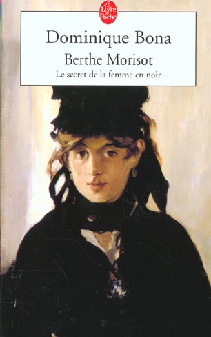 Berthe Morisot. Le secret de la femme en noir