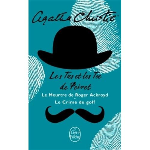 Les Tics et les TOC de Poirot. Le meurtre de Roger Ackroyd ; Le crime du golf