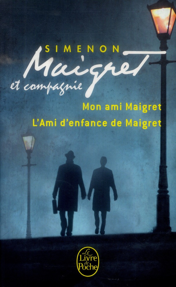 Maigret et compagnie. Mon ami Maigret ; L'ami d'enfance de Maigret