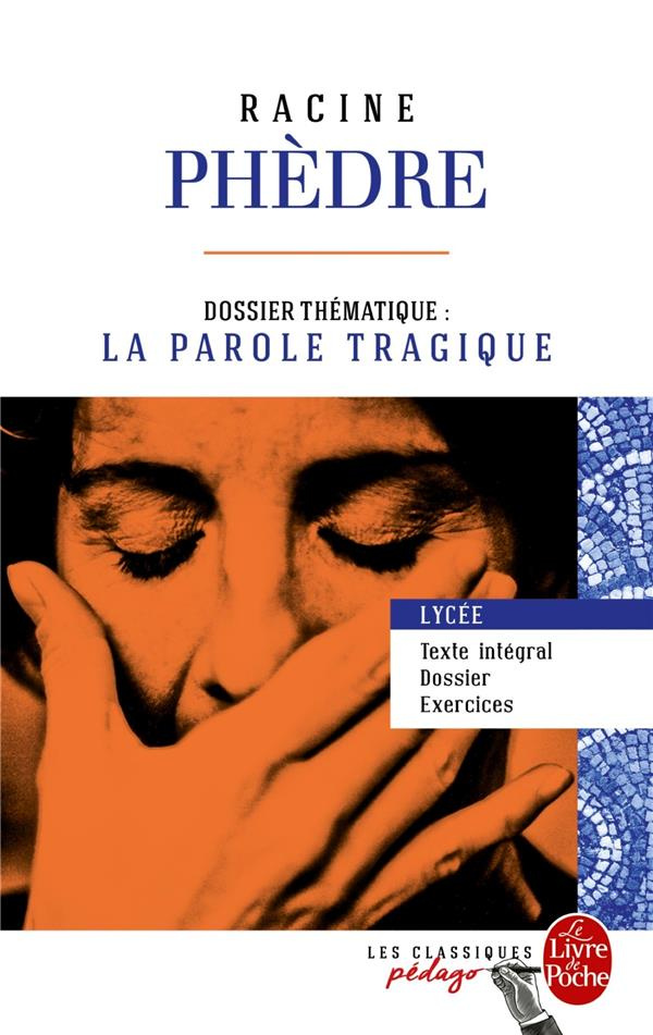 Phèdre. Dossier thématique : la parole tragique