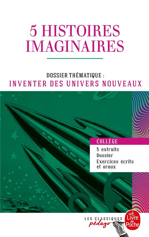 5 histoires imaginaires. Dossier thématique : Inventer des univers nouveaux