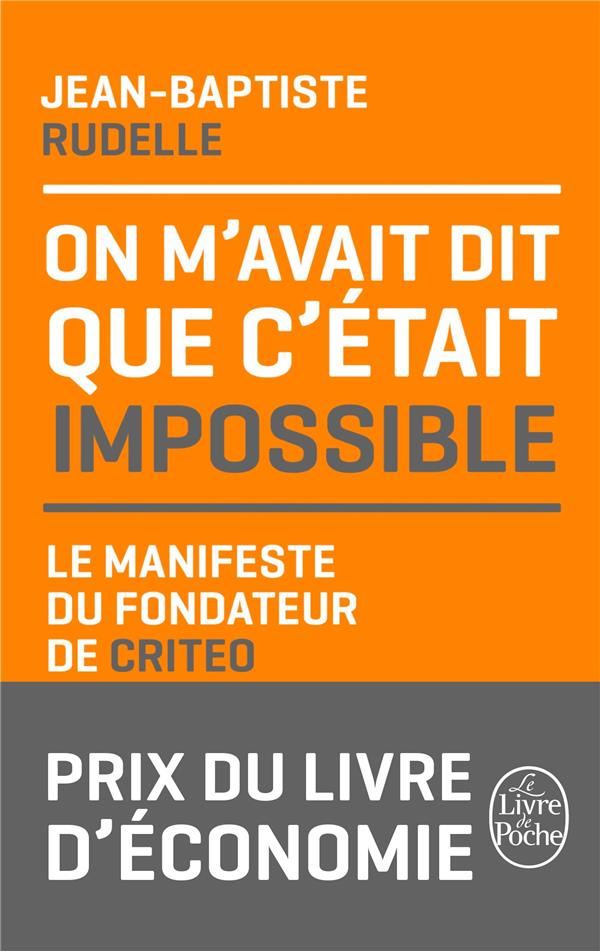 On m'avait dit que c'était impossible. Le manifeste du fondateur de Criteo