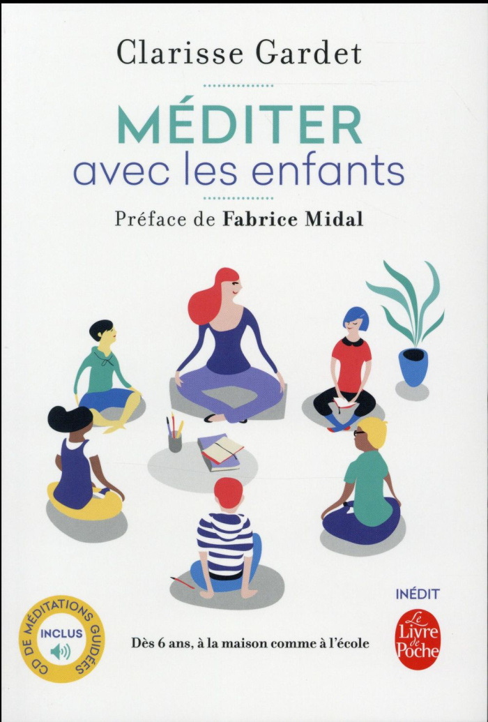 Méditer avec les enfants. Dès 6 ans, à la maison comme à l'école, avec 1 CD audio