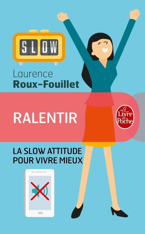 Ralentir. La slow attitude pour vivre mieux
