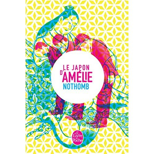 Le Japon d'Amélie Nothomb. Stupeur et tremblements ; Métaphysique des tubes ; Ni d'Eve ni d'Adam ; L