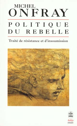 Politique du rebelle. Traité de résistance et d'insoumission