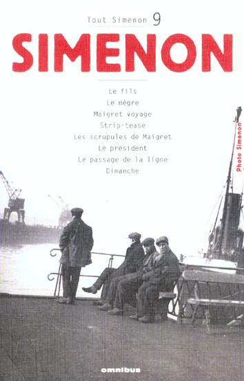 Tout Simenon Tome 9 : Le fils. Le nègre. Maigret voyage. Strip-tease. Les scrupules de Maigret. Le p