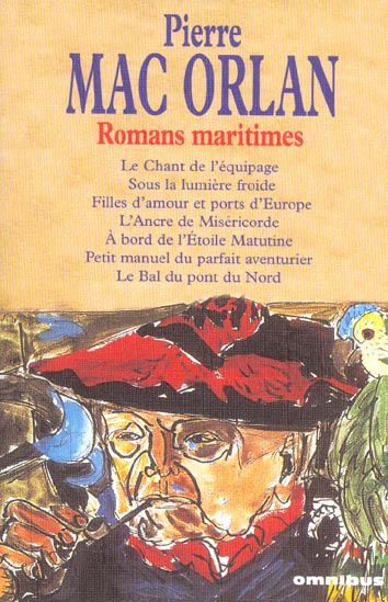 Romans maritimes. Le Chant de l'équipage, Sous la lumière froide, Filles d'amour et ports d'Europe,