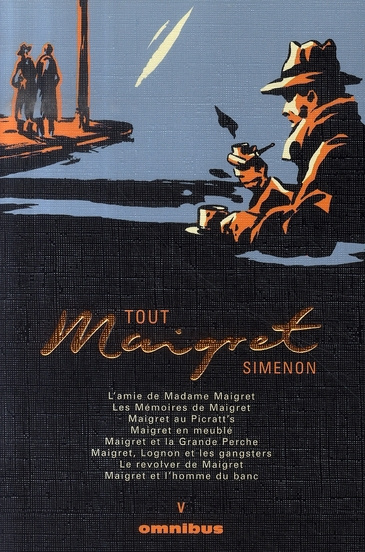 Tout Maigret Tome 5 : L'amie de Madame Maigret ; Les Mémoires de Maigret ; Maigret au Picratt's ; Ma