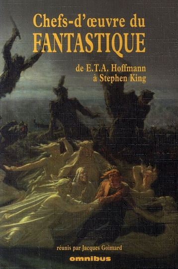 Les chefs-d'oeuvre du fantastique. De E.T.A. Hoffman à Stephen King