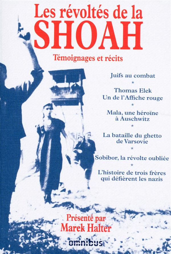 Les révoltés de la Shoah. Témoignages et récits
