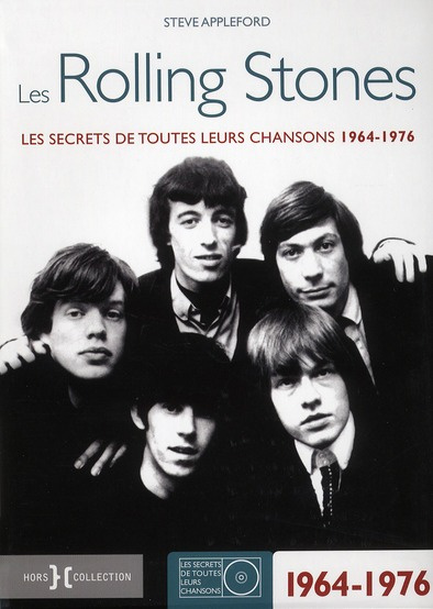 Les Rolling Stones. Les secrets de toutes leurs chansons 1964-1976