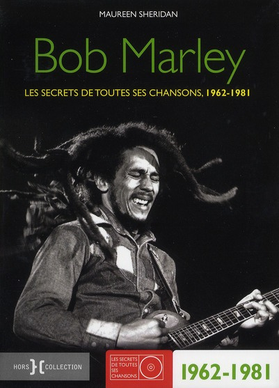Bob Marley. Les secrets de toutes ses chansons