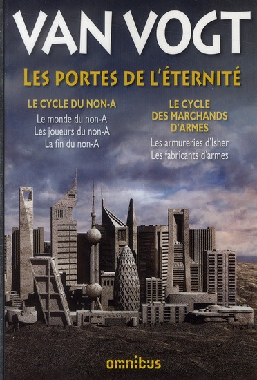 Les portes de l'éternité. Le cycle du non-A ; Le cycle des marchands d'armes