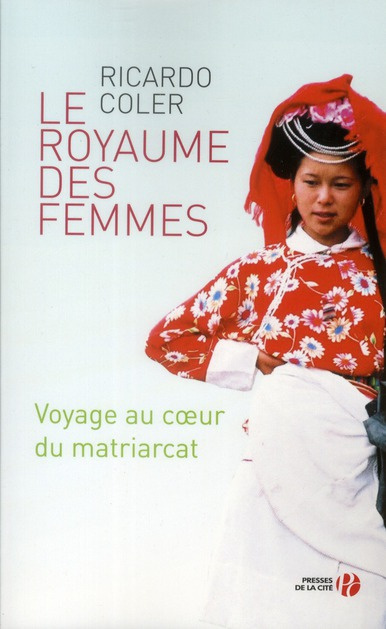 Le royaume des femmes. Voyage au coeur du matriarcat