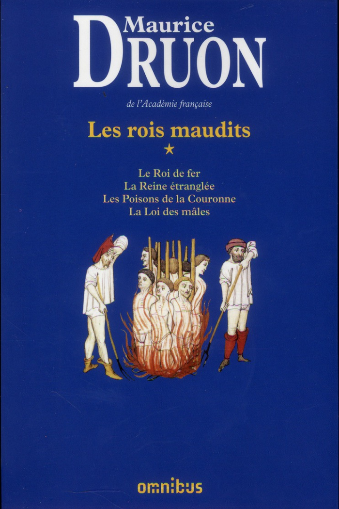 Les Rois maudits Tome 1 : Le Roi de fer ; La Reine étranglée ; Les Poisons de la Couronne ; La Loi d