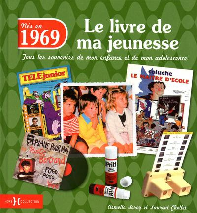 Nés en 1969, le livre de ma jeunesse. Tous les souvenirs de mon enfance et de mon adolescence