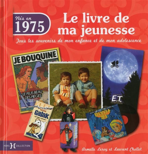 Nés en 1975, le livre de ma jeunesse. Tous les souvenirs de mon enfance et de mon adolescence