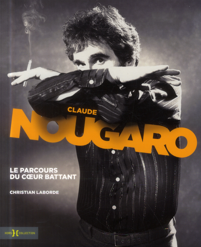 Claude Nougaro. Le parcours du coeur battant