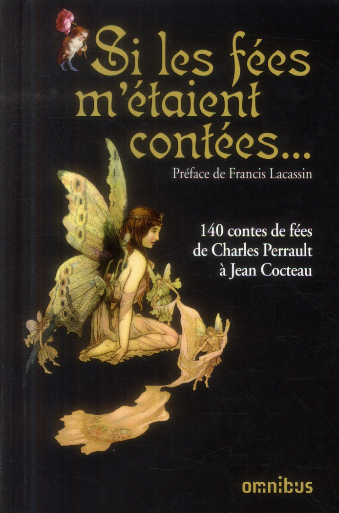 Si les fées m'étaient contées... 140 contes de fées de Charles Perrault à Jean Cocteau