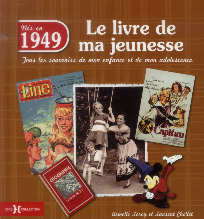 Nés en 1949, le livre de ma jeunesse. Tous les souvenirs de mon enfance et de mon adolescence