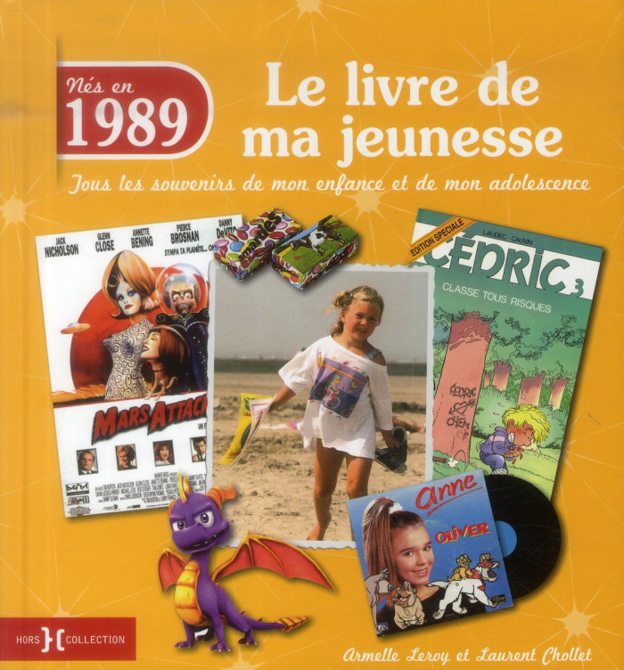 Nés en 1989, le livre de ma jeunesse. Tous les souvenirs de mon enfance et de mon adolescence