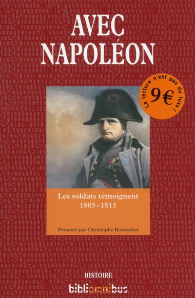 Avec Napoléon. Les soldats témoignent - 1805-1815