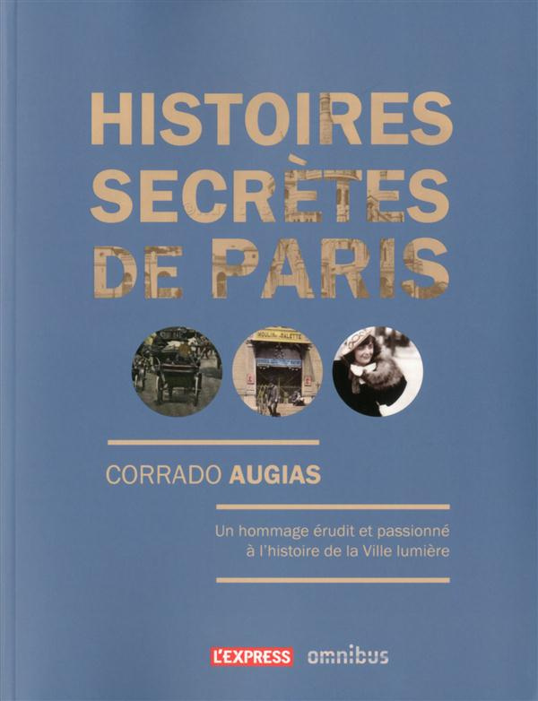 Histoires secrètes de Paris. Lieux oubliés, oeuvres et personnages étonnants
