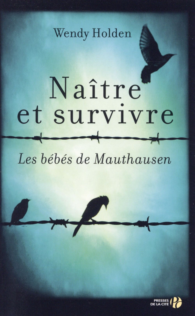 Naître et survivre. Les bébés de Mauthausen