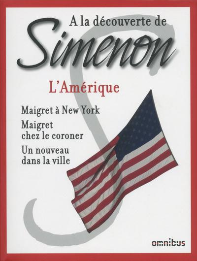 L'Amérique. Maigret à New York ; Maigret chez le coroner ; Un nouveau dans la ville